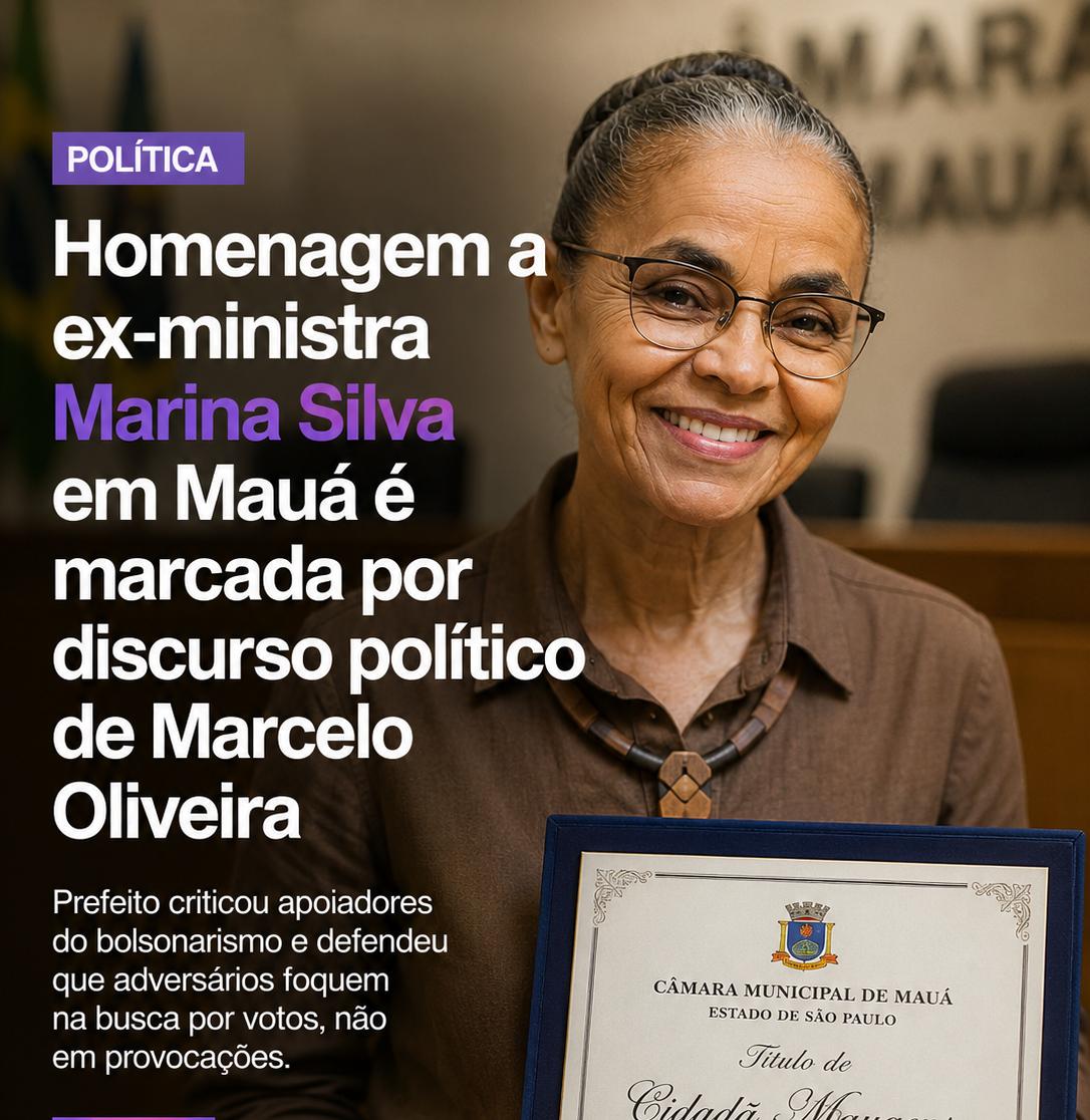 Homenagem a ex-ministra Marina Silva em Mauá é marcada por discurso político de Marcelo Oliveira